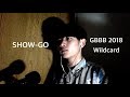 SHOW-GO | Grand Beatbox Battle Wildcard 2018 | Feel Like