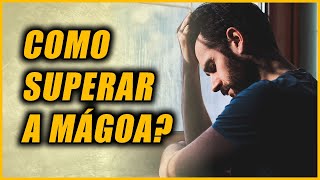 Como Superar a Mágoa e Lidar com a Pessoa.