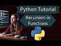 Python Tutorial: Recursion in Functions