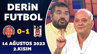 Derin Futbol 14 Ağustos 2023 2.Kısım / Karagümrük 0-1 Beşiktaş