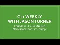 C++ Weekly - Ep 22 C++17's Nested Namespaces and `std::clamp`