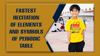 FASTEST RECITATION OF ELEMENTS AND SYMBOLS OF PERIODIC TABLE