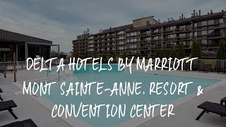 Delta Hotels by Marriott Mont Sainte-Anne, Resort \u0026 Convention Center Review - Beaupré , Canada