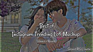 Best of Instagram Trending Lofi Mashup || Bollywood  Songs || Slowed × Reverb || Sazeed RS Creator