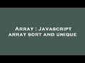 Array : Javascript array sort and unique