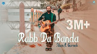 Rabb Da Banda || Ahen ft. Gurmoh || I CAN SHOOT YOU || Latest Punjabi Song 2017