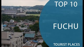 Top 10 Best Tourist Places to Visit in Fuchu | Japan - English