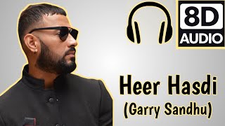 Heer Hasdi [8D AUDIO] Garry Sandhu | Adhi Tape | New Punjabi Songs | Latest Punjabi Songs 2022
