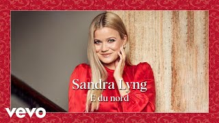 Sandra Lyng - E du nord (Official Audio)