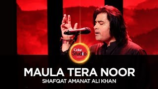 Coke Studio Season 10| Maula Tera Noor| Shafqat Amanat Ali Khan