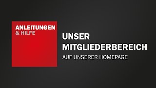 Anleitung \u0026 Hilfe - Der Mitgliederbereich auf unserer Homepage