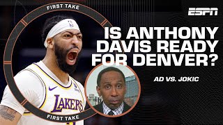 How READY is AD for Jokic & the Nuggets? 🤔 'INCONSISTENCY plagued Davis' - Stephen A. | First Take
