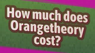 How much does Orangetheory cost?