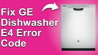 How To Fix GE Dishwasher E4 Error Code (How To Troubleshoot Error Code E4 In GE Dishwasher)