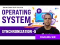 Synchronization - 5 | Operating Systems Full Course | Lec 11 | GATE CSE/IT 2021 Exam