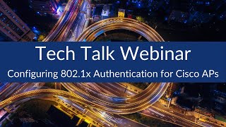 Recorded Webinar - Configuring 802.1x Authentication for Cisco APs