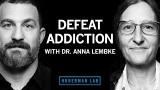 Dr. Anna Lembke: Understanding & Treating Addiction