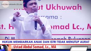 Hukum Membiarkan Anak Dan Istri Tidak Menutup Aurat - Ustadz Abdul Somad Lc MA