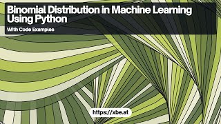 Binomial Distribution in Machine Learning with Python Implementation
