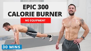 300 Calorie Burner! Intense HIIT for Fat Loss, Muscle \u0026 Fitness | 30 Mins | No Equipment