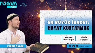 En büyük ibadet: Hayat kurtarmak - Tügva Yozgat konferansı / Kerem Önder