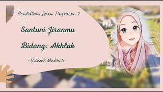 Pendidikan Islam Tingkatan 2: Santuni Jiranmu