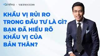 KHẨU VỊ RỦI RO TRONG ĐẦU TƯ LÀ GÌ? BẠN ĐÃ HIỂU RÕ KHẨU VỊ CỦA BẢN THÂN?