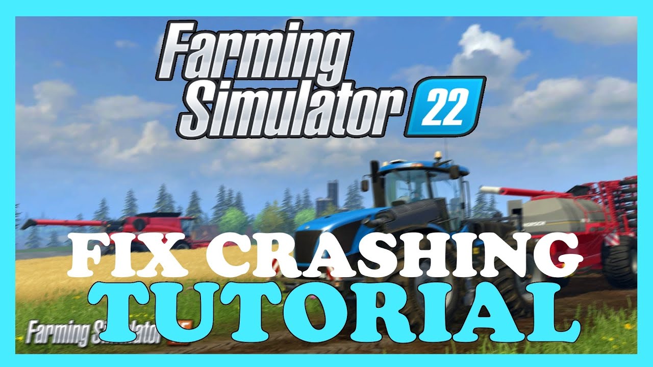 Farming Simulator 22 – How To Fix Crashing, Lagging, Freezing ...