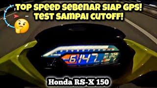 Honda RS-X 150 | TOP SPEED SEBENAR SIAP GPS | TEST SAMPAI CUTOFF |