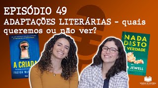 #49 - ADAPTAÇÕES LITERÁRIAS - Quais queremos ou não ver? Quais estamos ansiosas e quais é que vimos?