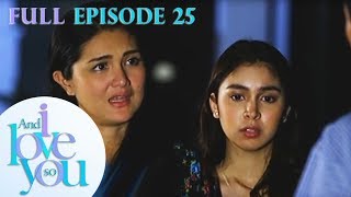 Full Episode 25 | And I Love You So
