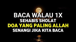 Baca Doa ini Walau Hanya 1x Setiap Habis Sholat, Doa Dihilangkan Dari Segala Kesulitan