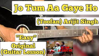 Jo Tum Aa Gaye Ho - Toofaan | Guitar Lesson | Easy Chords | (Arijit Singh)