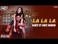 La La La | Dance Video | Neha Kakkar | Bilal Saeed | Baazaar | Awez Darbar | Natasa Stankovic