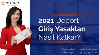 2021 Deport – Giriş Yasakları Nasıl Kalkar?