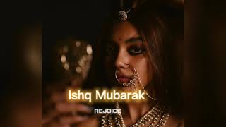 Ishq Mubarak [slowed+reverb] || REJOICE