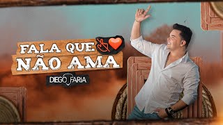 Diego Faria - Fala Que Não Ama (Clipe Oficial)