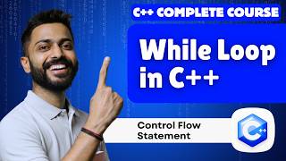 Lec-26: While loop in C++ programming | Control Flow statements | C++ by Varun Sir