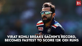 Virat Kohli breaks Sachin's record, becomes fastest to score 12k ODI runs