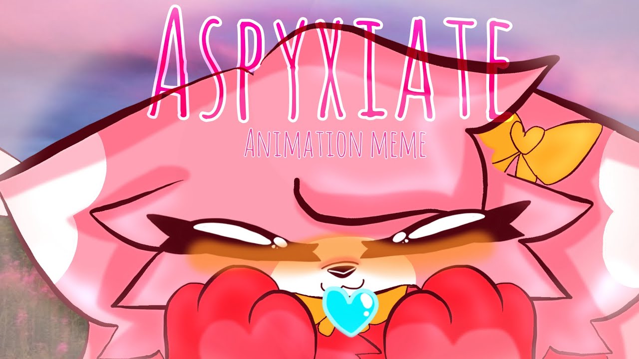 Asphyxiate Animation Meme Youtube