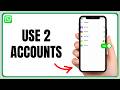 Multiple WhatsApp Accounts On One Device | Works! 2026 Update