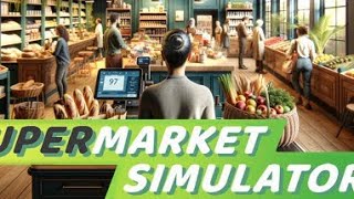 【Supermarket Simulator】配信 店を拡大しつづける店長