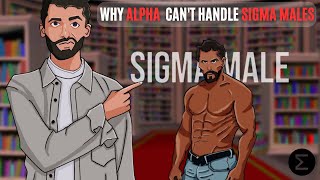 Why Alpha Males Can't Handle Sigma Males ( Alpha Vs Sigma )