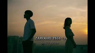 ZAROORI THA-2 | RAHAT FATEH ALI KHAN | Slowed and reverb | lofi song | Bollywood love songs | #lofi