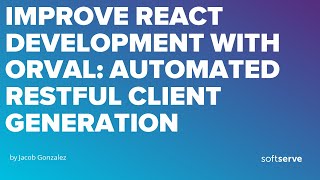 Improve React development with Orval: Automated RESTful Client Generation by Jacob Gonzalez