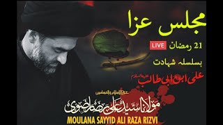 Majlis e Aza | Shahadat e Imam Ali a.s | 21st Ramadan | Maulana Syed Ali Raza Rizvi