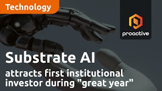 Substrate Artificial Intelligence attracts first institutional investor during \