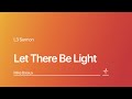 L3 Sermon | Let There Be Light | Mike Breaux