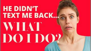 Why He Didn't Text You Back | What To Do When He Doesn't Text Back | Greta Bereisaite