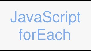 JavaScript forEach - javascript tutorials for complete beginners.